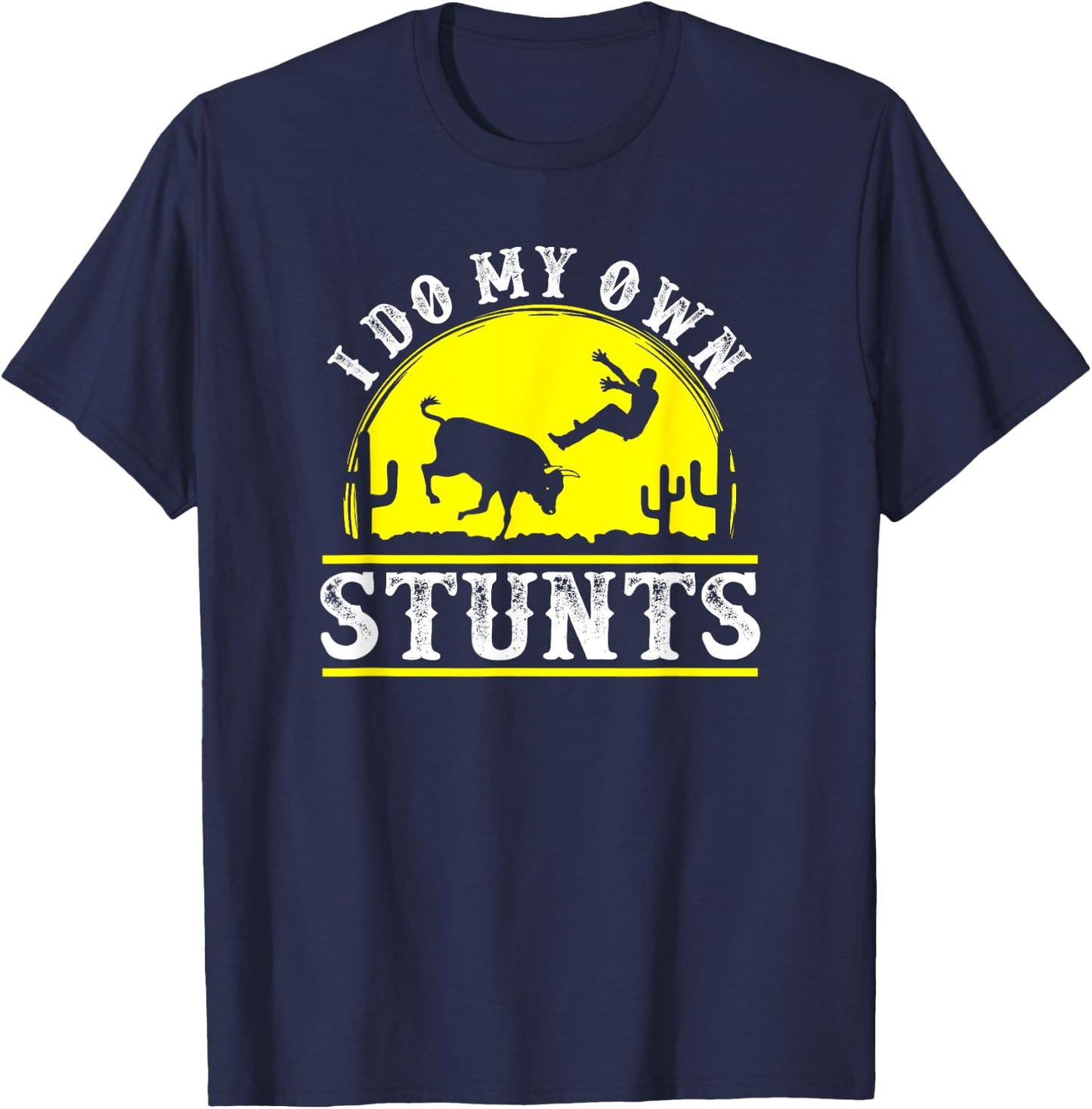 Funny Rodeo bull riding I do my own stunts clown t T-Shirt - T-Shirt | Navy
