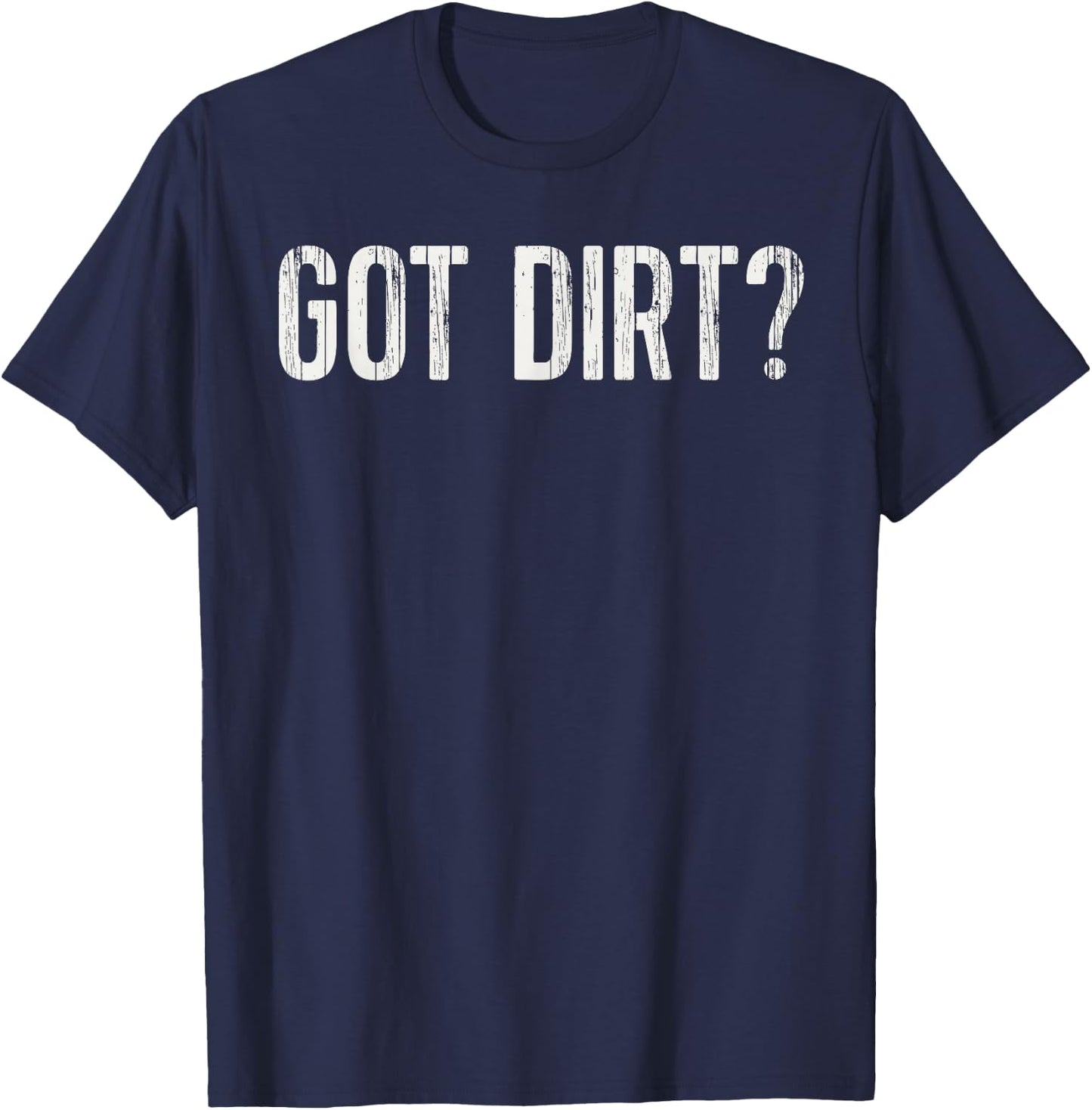 Funny Geologist Geology Gift Men Women Kids Got Dirt T-Shirt - T-Shirt | Navy