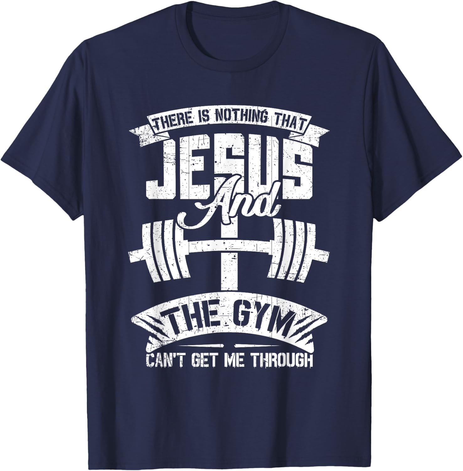 Nothing Jesus And The Gym Can't Get Me Through Fitness Lover T-Shirt - T-Shirt | Navy