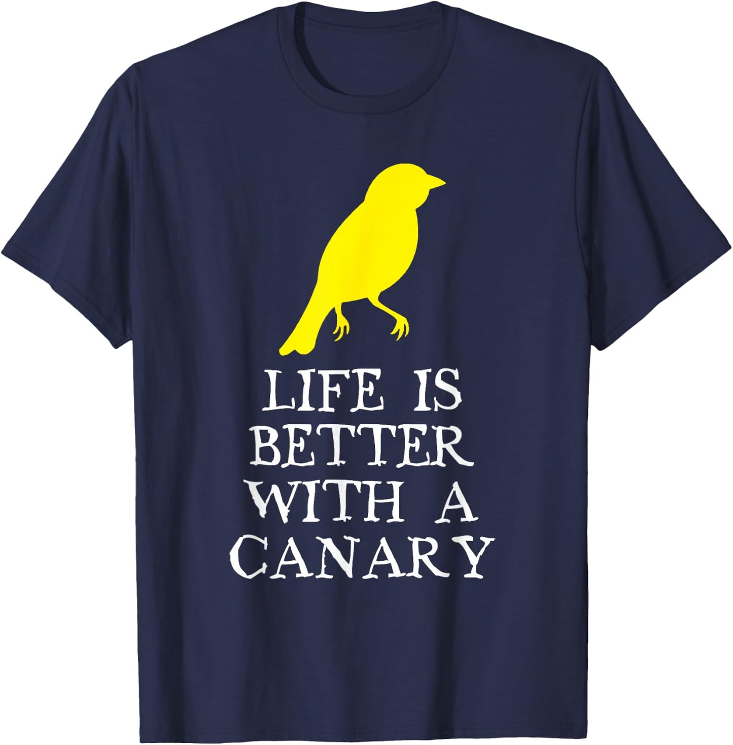 Life Is Better With A Canary Lover Gift Christmas T-Shirt - T-Shirt | Navy