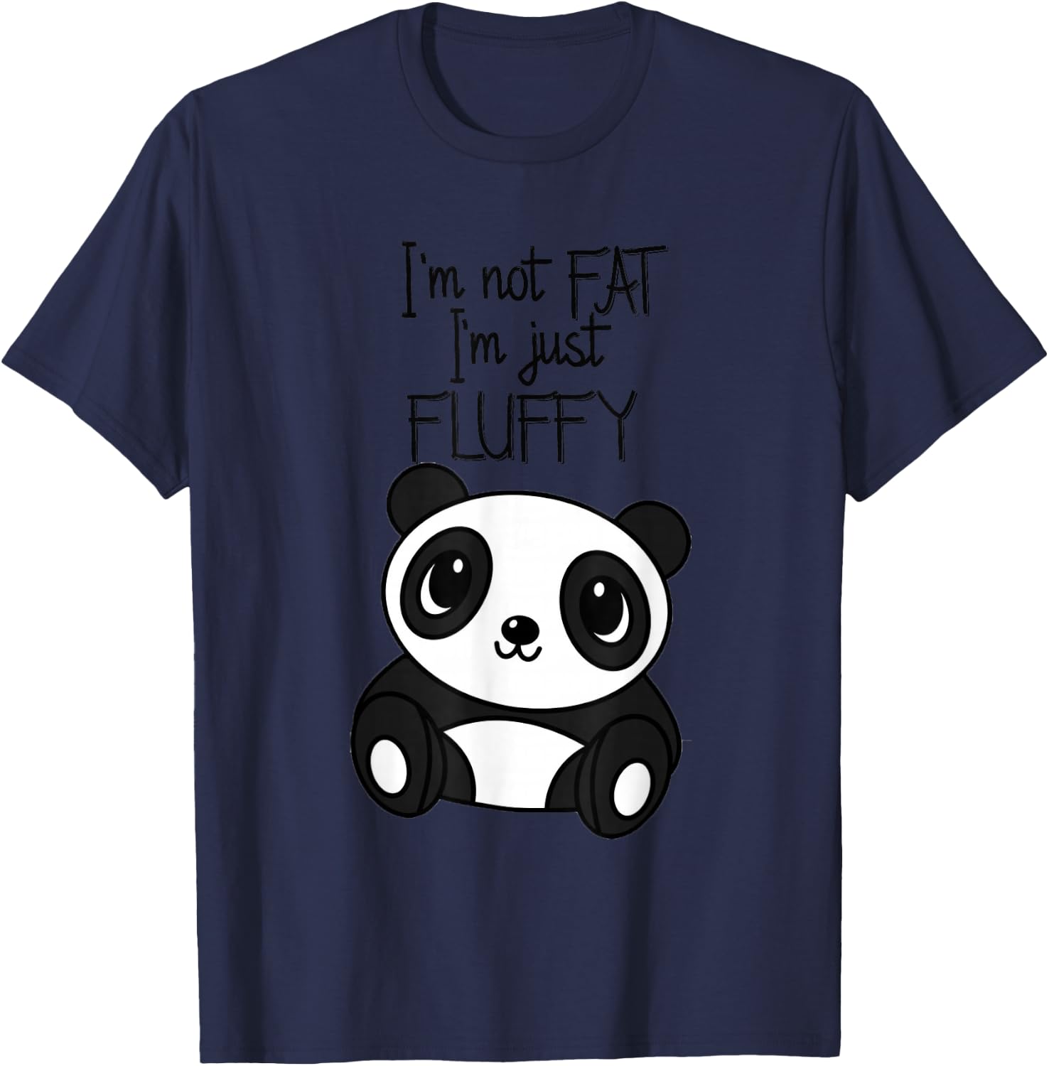 Im not fat im just Fluffy T Shirt Funny Panda Women Men T-Shirt - T-Shirt | Navy