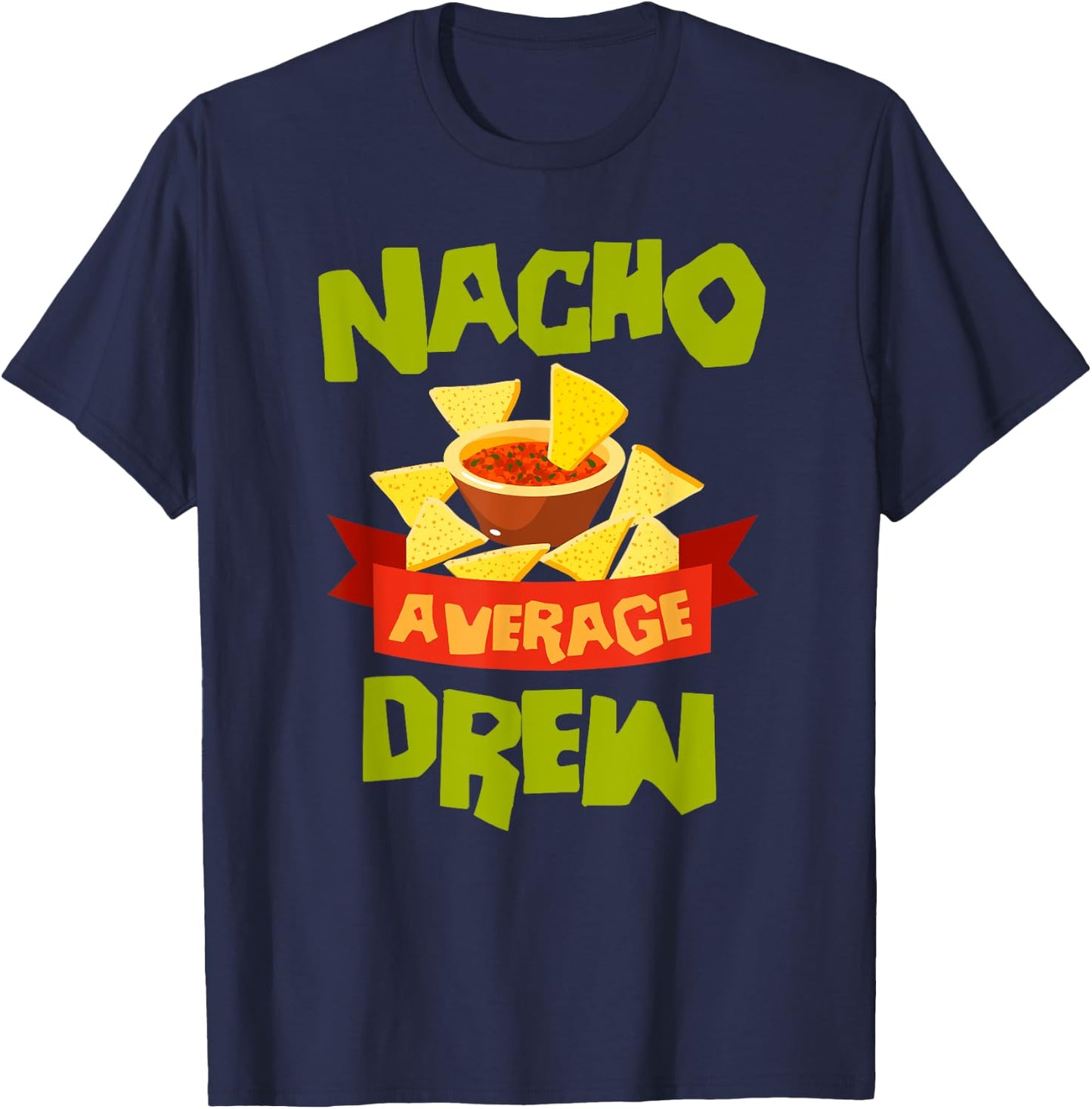NACHO AVERAGE DREW Funny Birthday Personalized Name Gift T-Shirt - T-Shirt | Navy