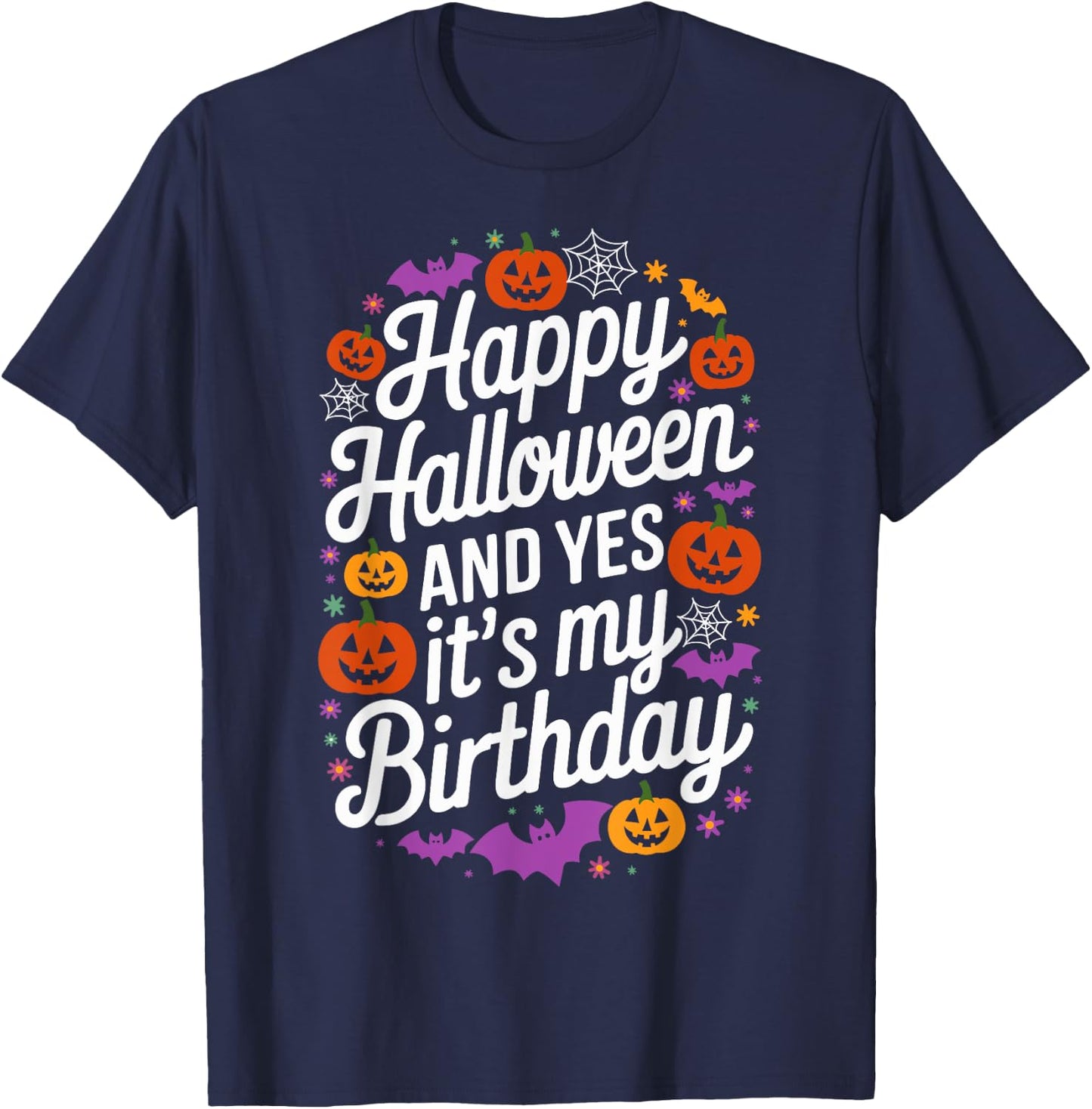 Happy Halloween And Yes It's My Birthday 31 October Party T-Shirt - T-Shirt | Navy