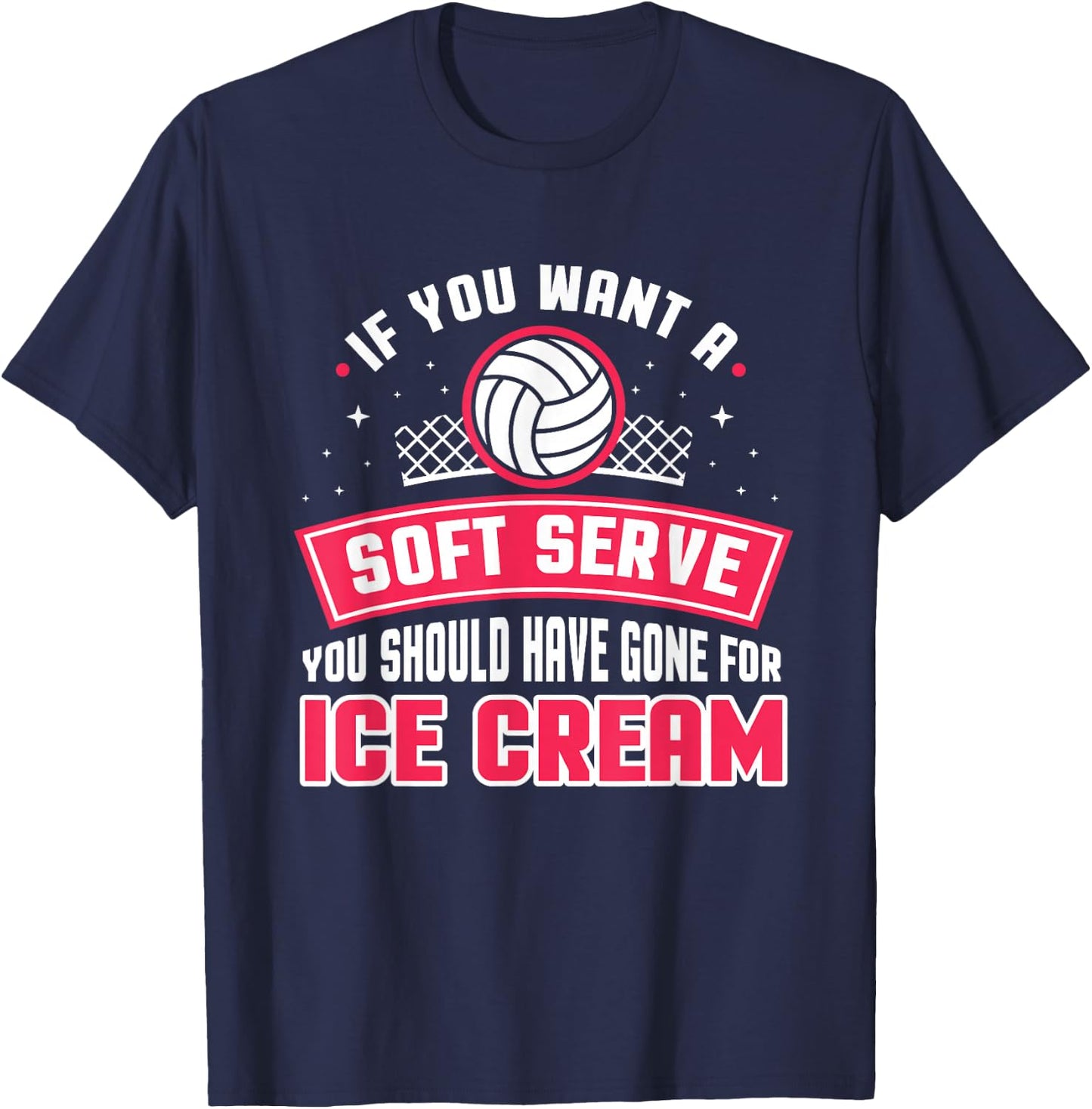 If You Wanted A Soft Serve Funny Volleyball Player Design T-Shirt - T-Shirt | Navy