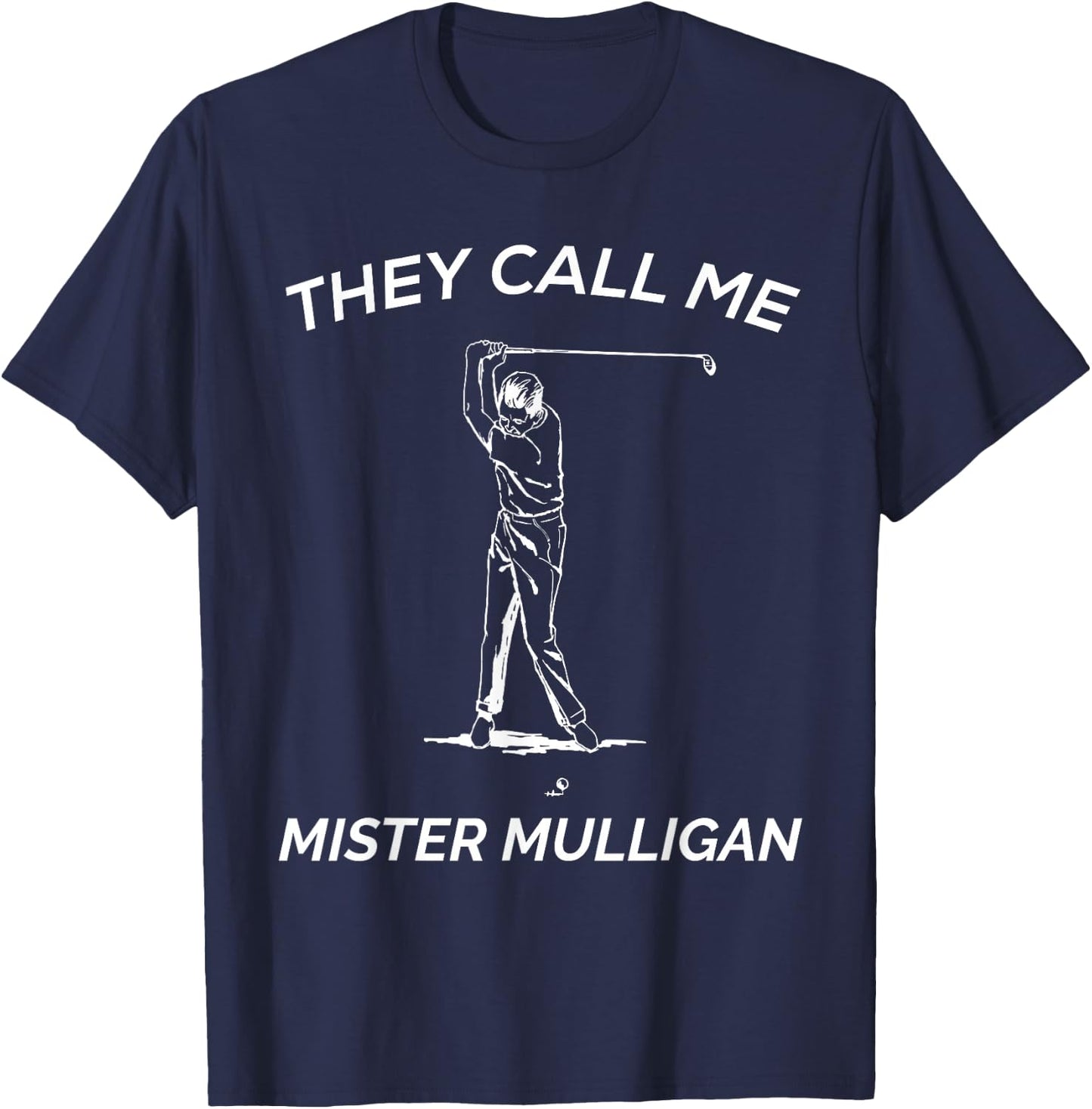 Funny Golf Shirt | They Call Me Mister Mulligan T-Shirt - T-Shirt | Navy