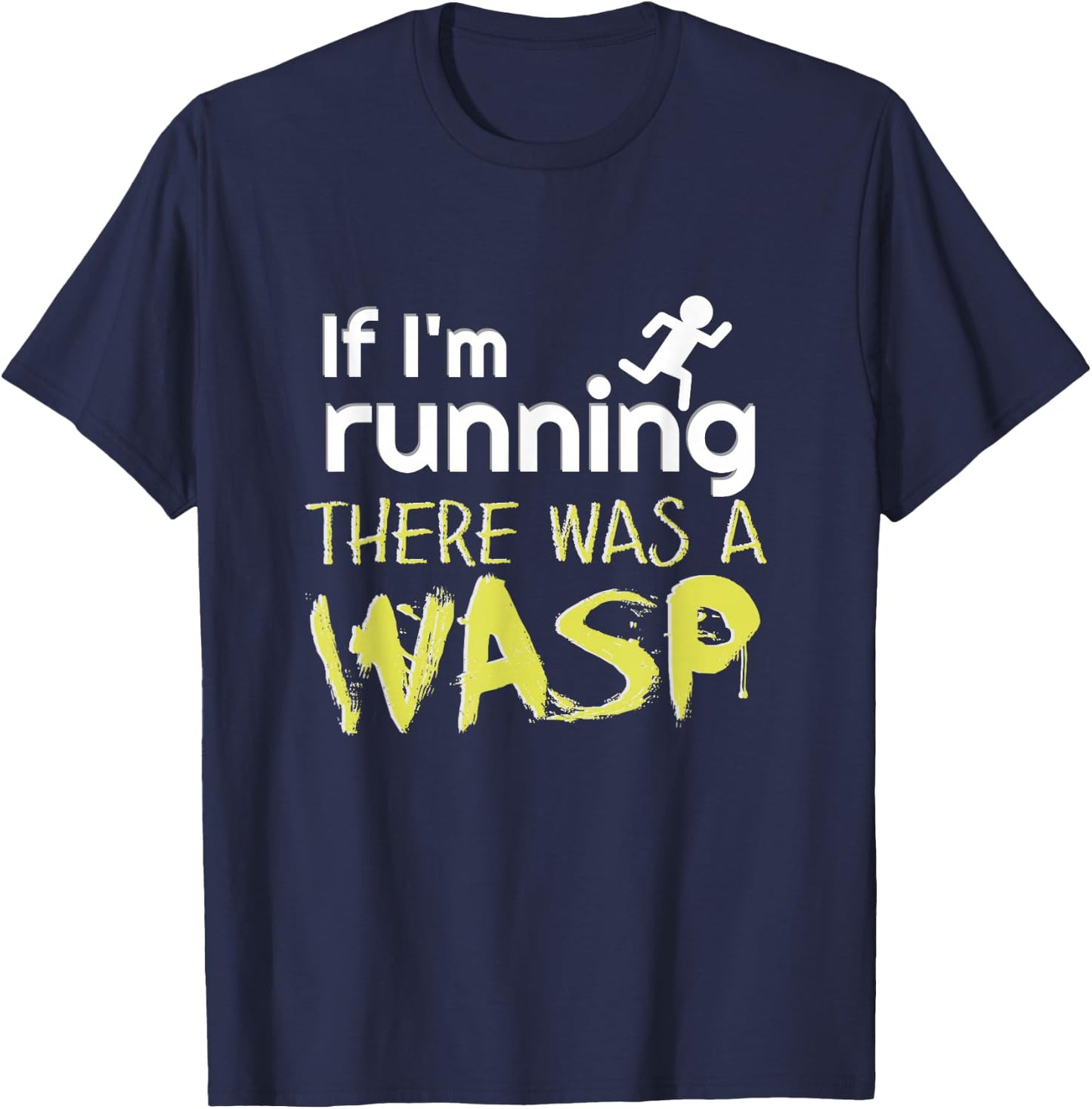 Funny Wasp Joke for Runners Running Sarcasm Gag Hate Wasps T-Shirt - T-Shirt | Navy