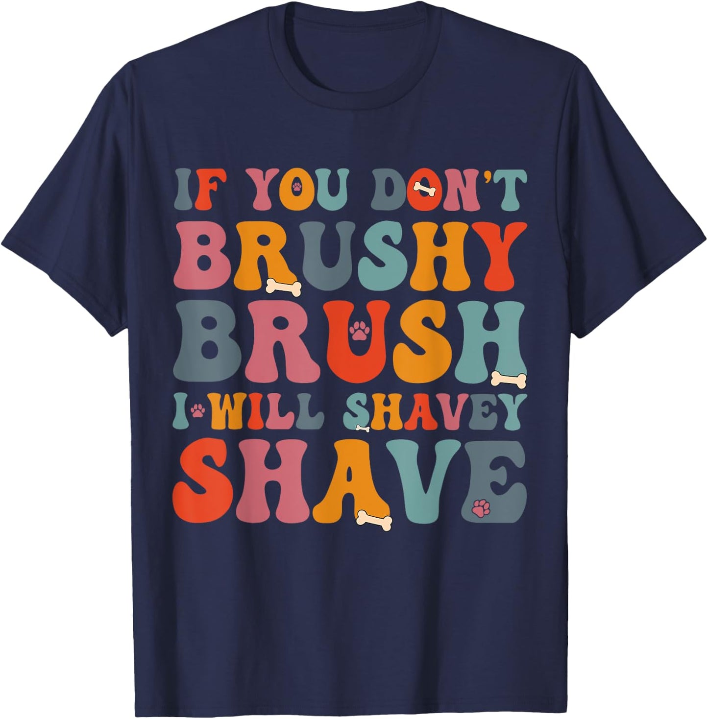 If You Don't Brushy Brush I Will Shavey Shave - Dog Groomer Women T-Shirt - T-Shirt | Navy