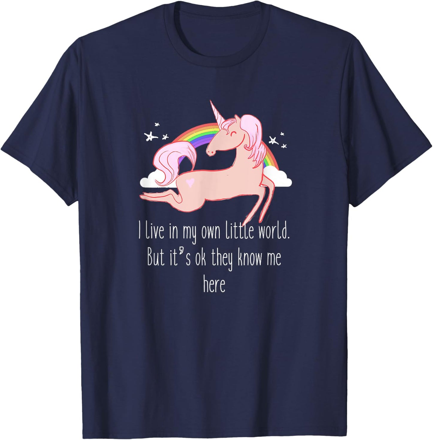 I live in my own little world. But it's ok they know me here T-Shirt - T-Shirt | Navy