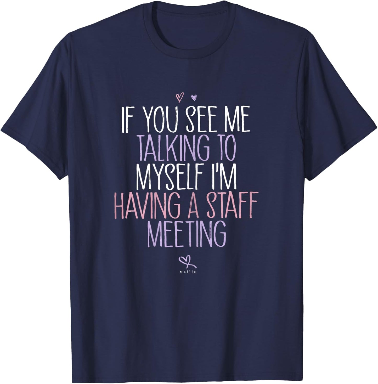If You See Me Talking To Myself I'm Having A Staff Meeting T-Shirt - T-Shirt | Navy