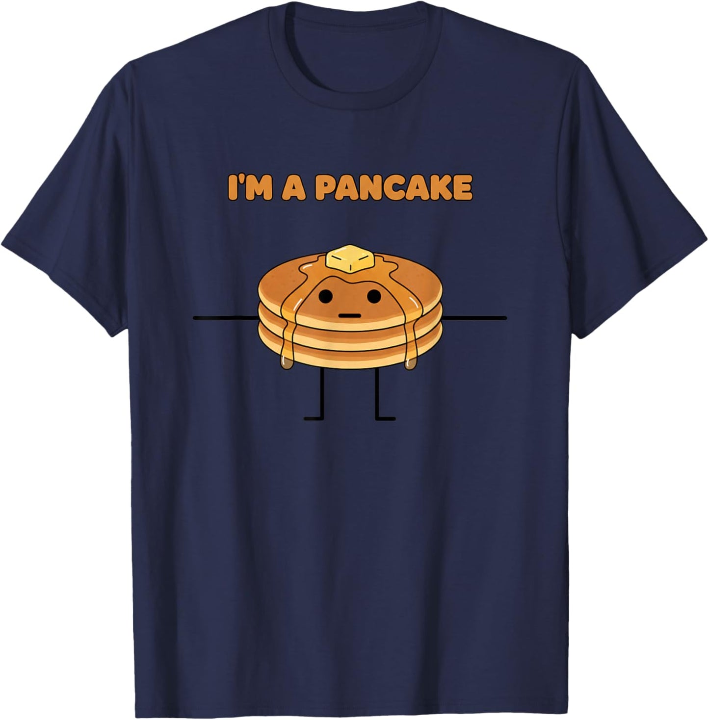 I'm A Pancake Funny Pancake Character Humorous Kitchen T-Shirt - T-Shirt | Navy