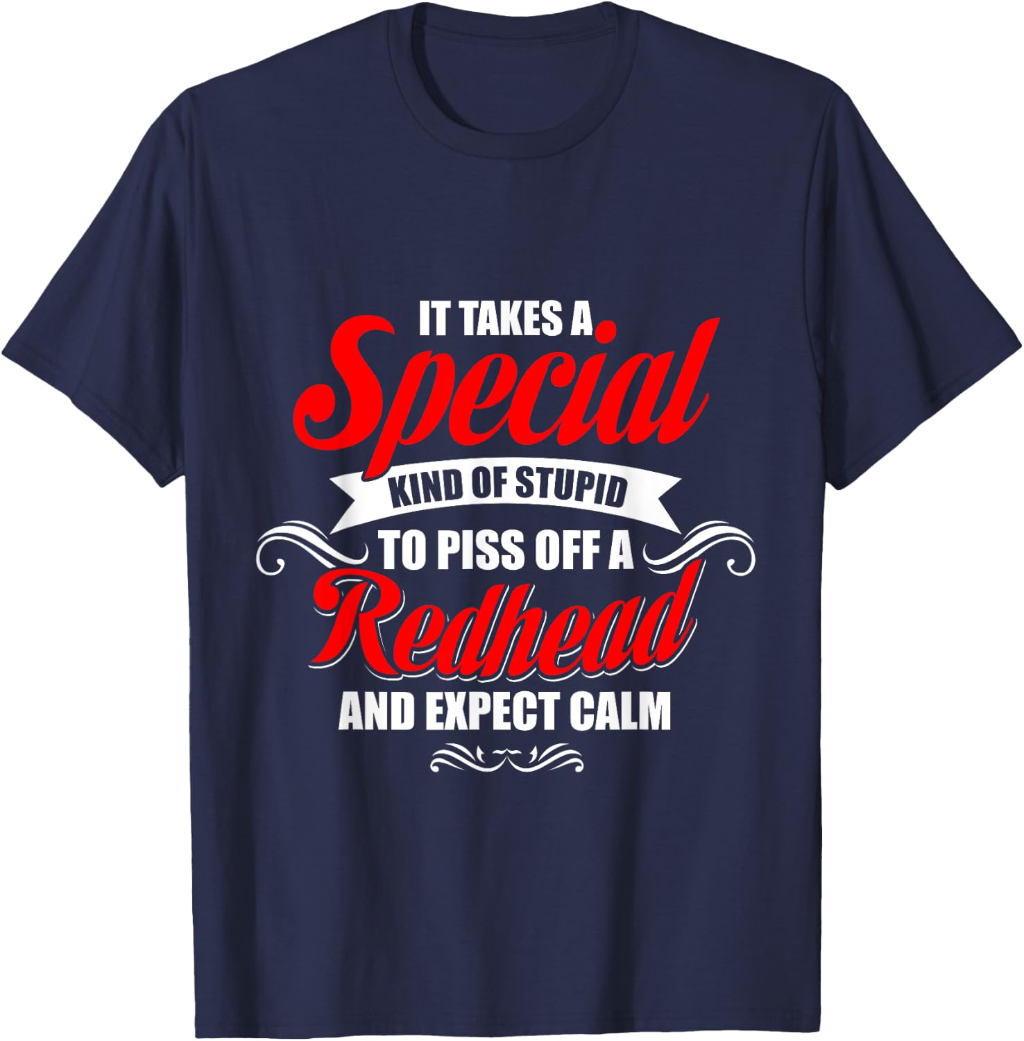 It takes a special kind of stupid to piss off a Redhead T-Shirt - T-Shirt | Navy