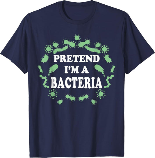 Pretend I'm a Bacteria, Biology Halloween Costume Biologist T-Shirt - T-Shirt | Navy