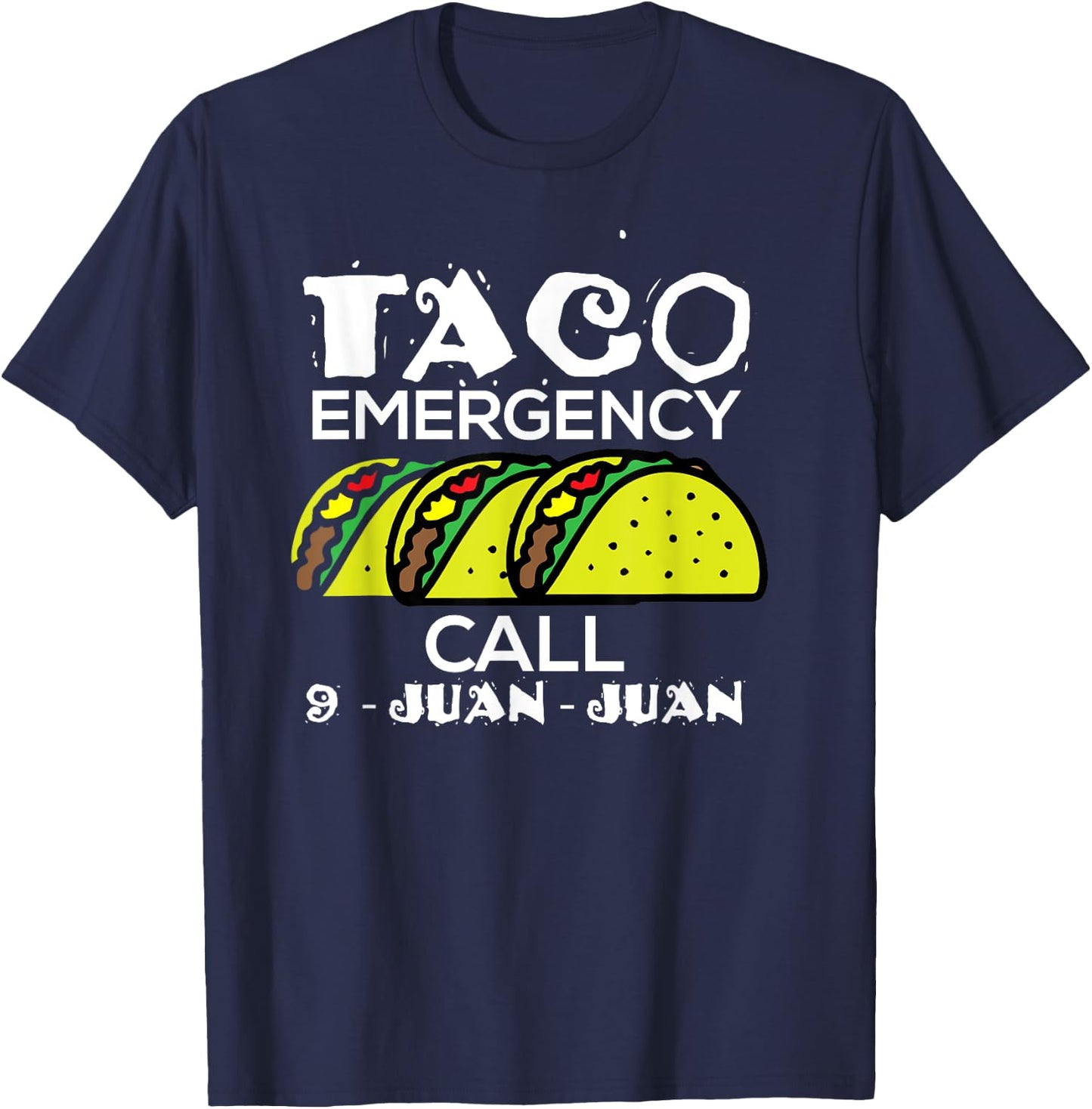 Taco Emergency Call 9 Juan Juan Funny 911 Taco Joke Pun T-Shirt - T-Shirt | Navy