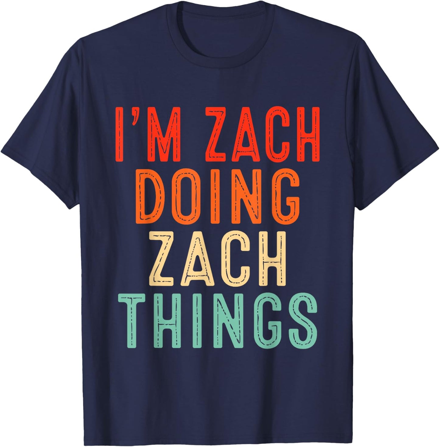 I'm Zach Doing Zach Things Funny Gifts Christmas Idea T-Shirt - T-Shirt | Navy