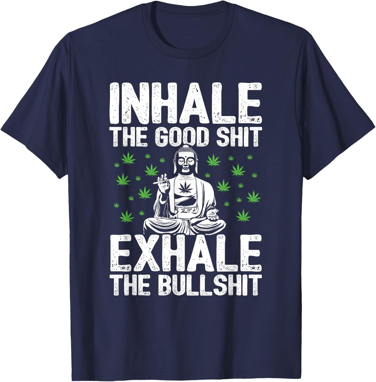 Inhale Good Shit Exhale Bullshit - 420 Weed Cannabis Stoner T-Shirt - T-Shirt | Navy