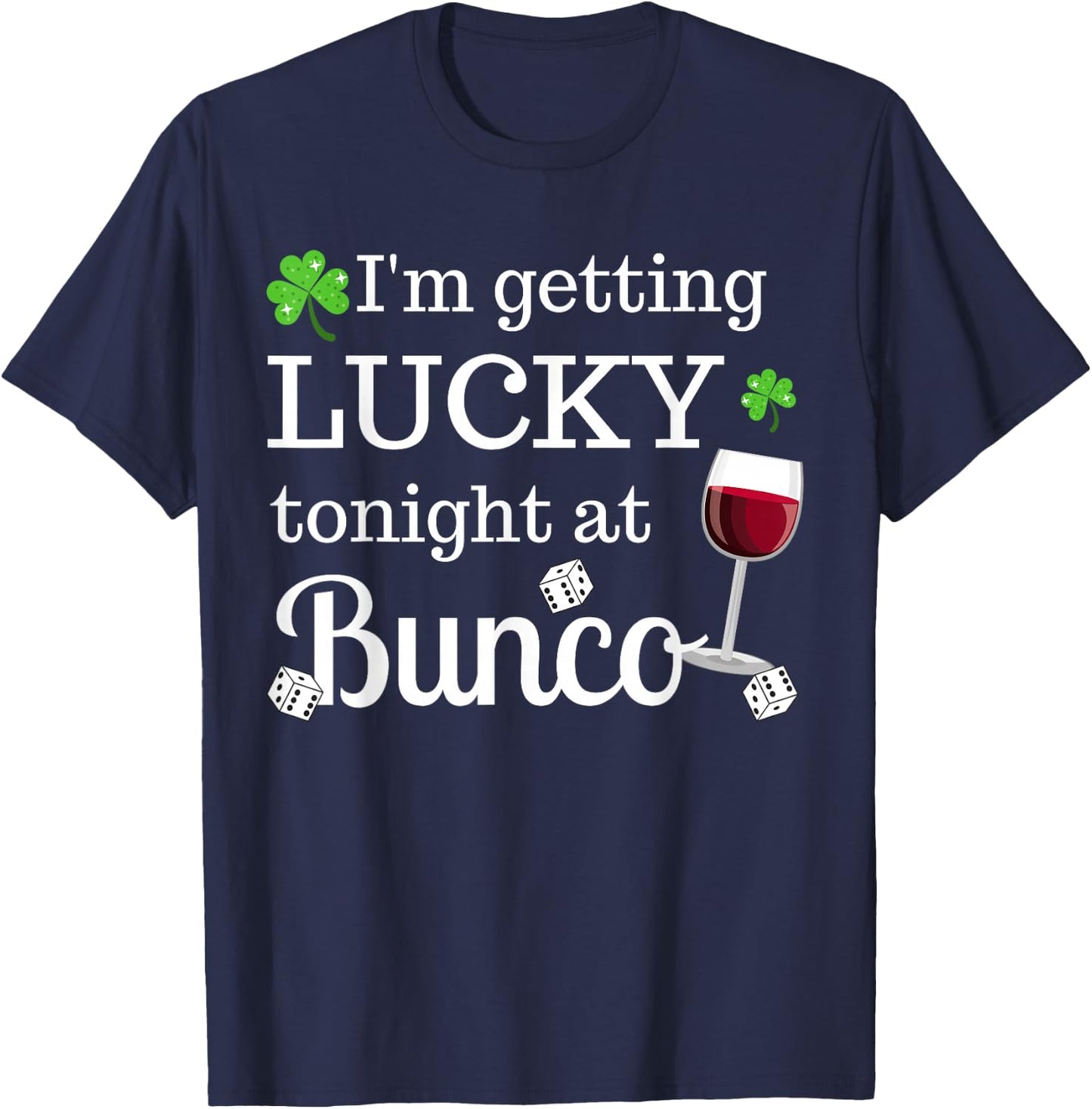 Bunco St. Patrick's Day I'm Getting Lucky At Bunco T-Shirt - T-Shirt | Navy
