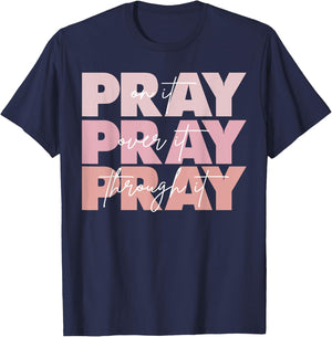 Pray On It Pray Over It Pray Through It Christian Saying T-Shirt - T-Shirt | Navy