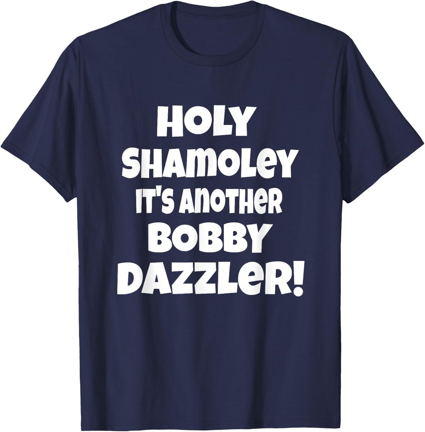 Curse of Oak Island Holy Shamoley It's Another Bobby Dazzler T-Shirt - T-Shirt | Navy