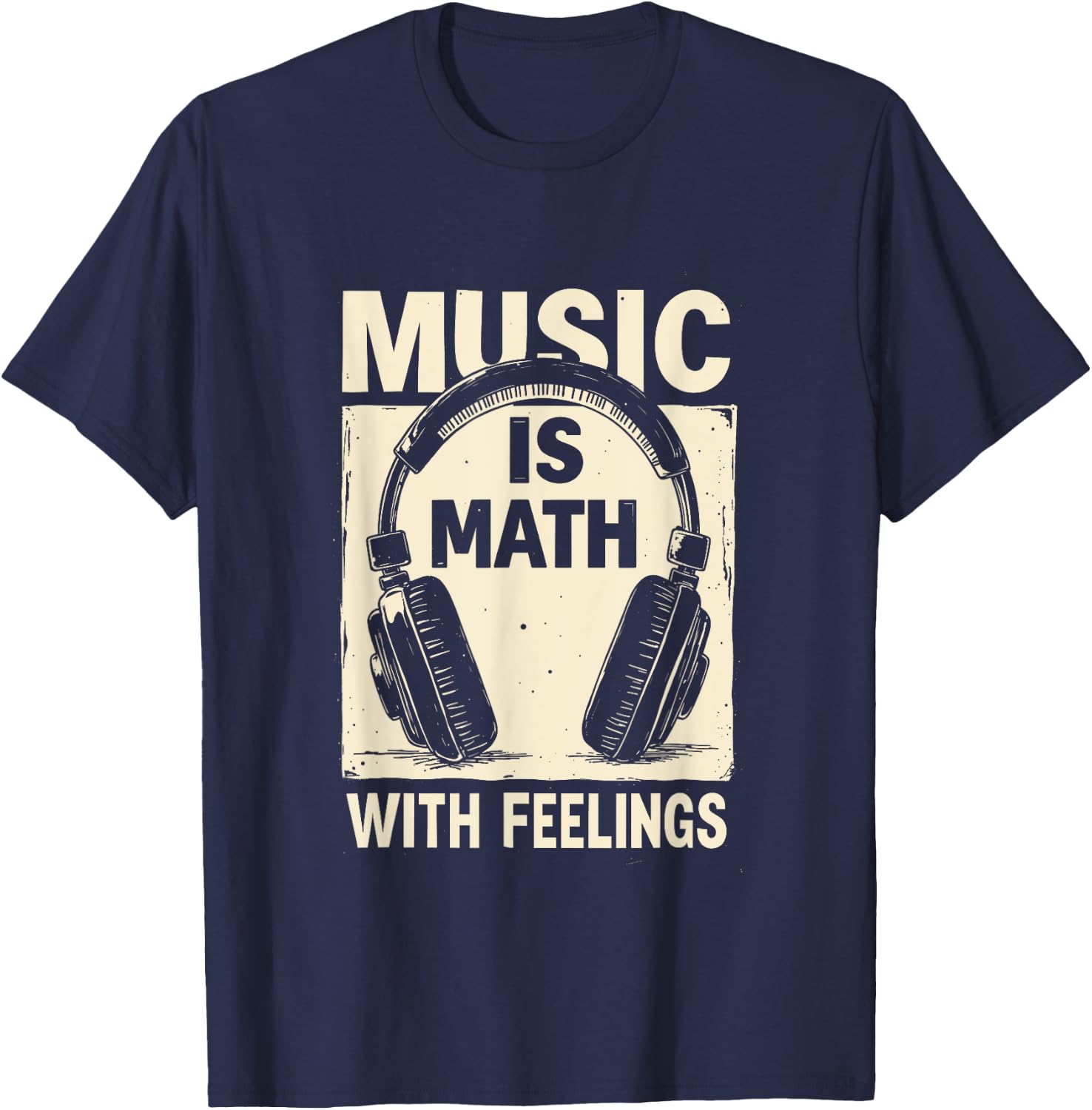 Music Is Math With Feelings Funny Music Teacher Student T-Shirt - T-Shirt | Navy