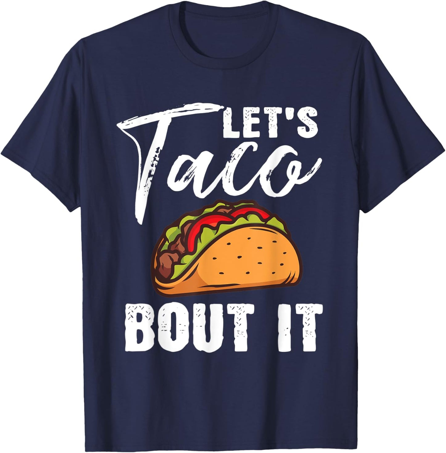 Lets Taco Bout It Mexican Food Fiesta Cinco De Mayo Gift T-Shirt - T-Shirt | Navy