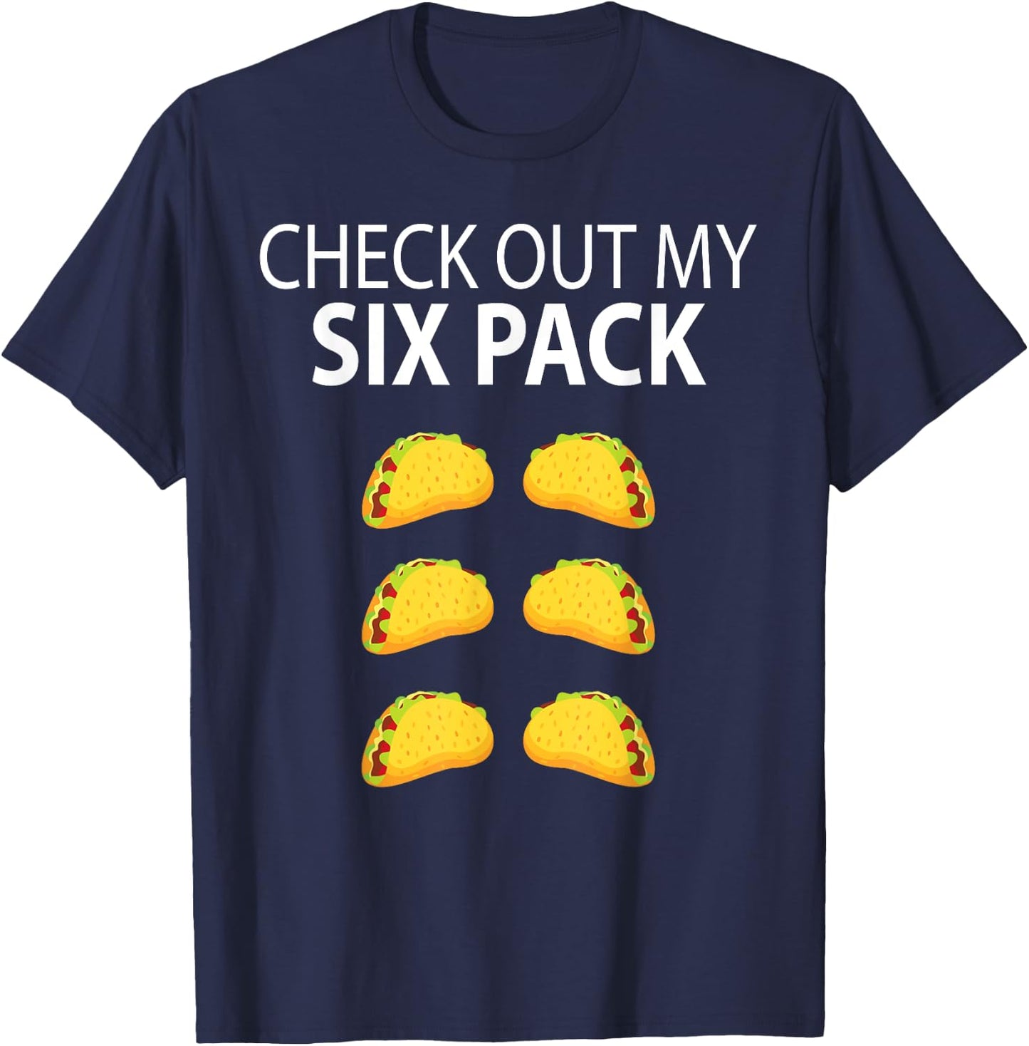 Check Out My Six Pack Funny Taco Shirt T-Shirt - T-Shirt | Navy