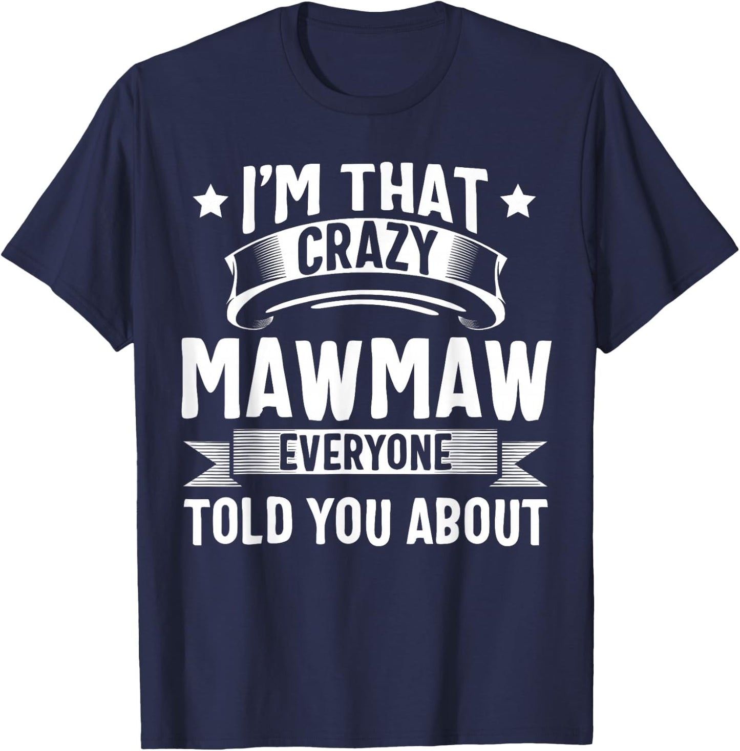 Mawmaw Shirt I'm That Crazy Mawmaw Cute Mothers Day T-Shirt - T-Shirt | Navy