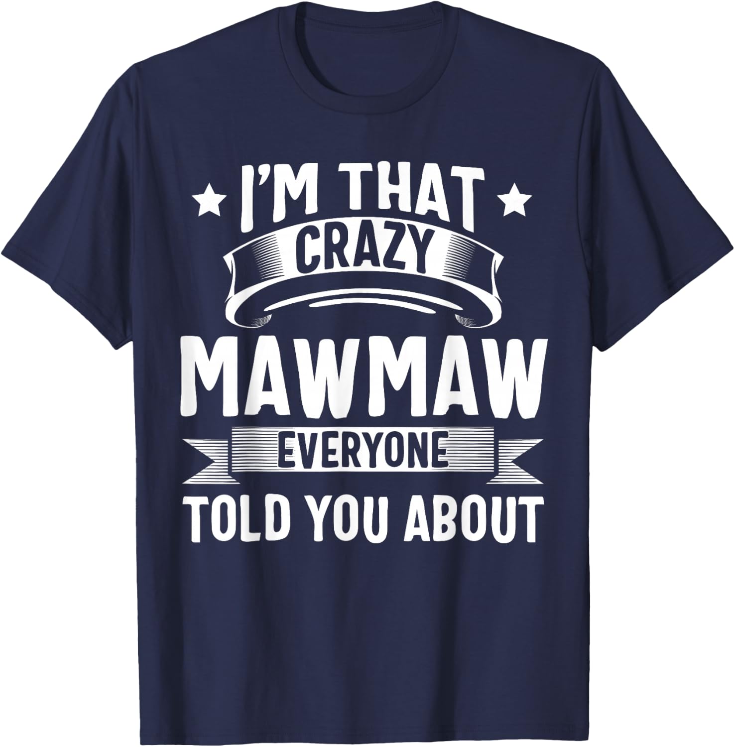 Mawmaw Shirt I'm That Crazy Mawmaw Cute Mothers Day T-Shirt - T-Shirt | Navy
