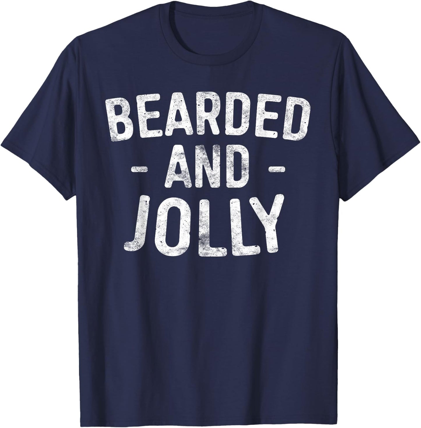 Bearded And Jolly Shirt Funny Bearded Man Dad with Beard T-Shirt - T-Shirt | Navy
