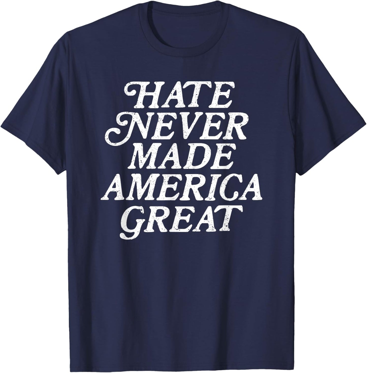Hate Never Made America Great T-Shirt - T-Shirt | Navy