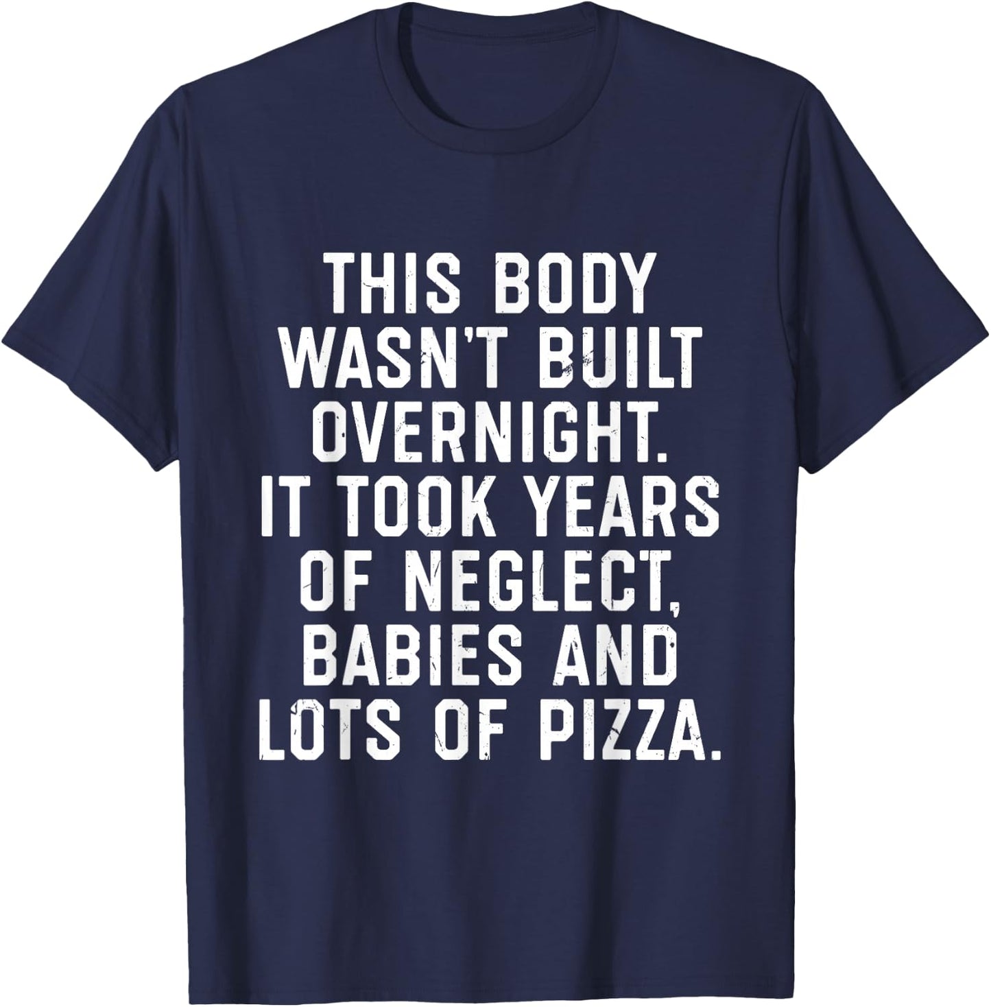 This Body Wasn't Built Overnight T-Shirt - T-Shirt | Navy