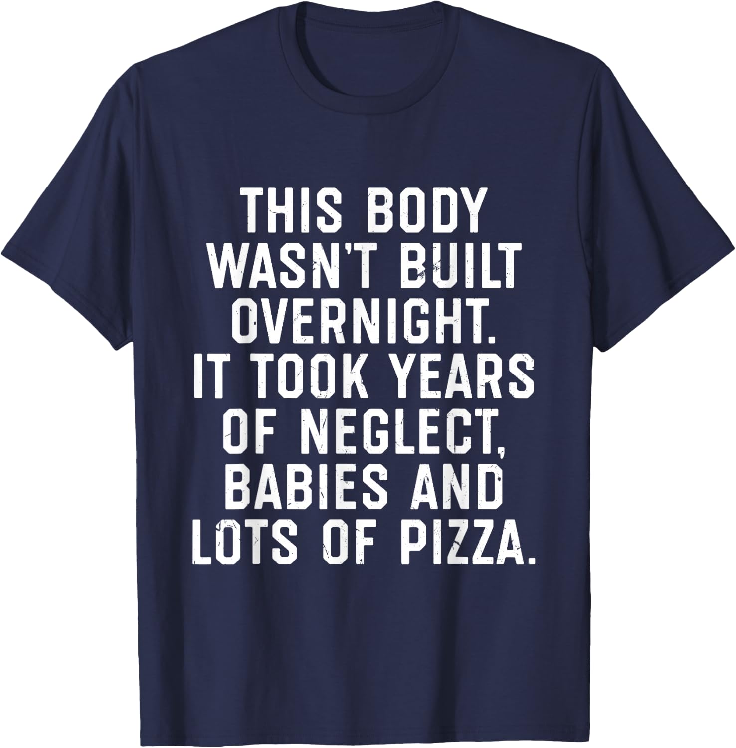 This Body Wasn't Built Overnight T-Shirt - T-Shirt | Navy