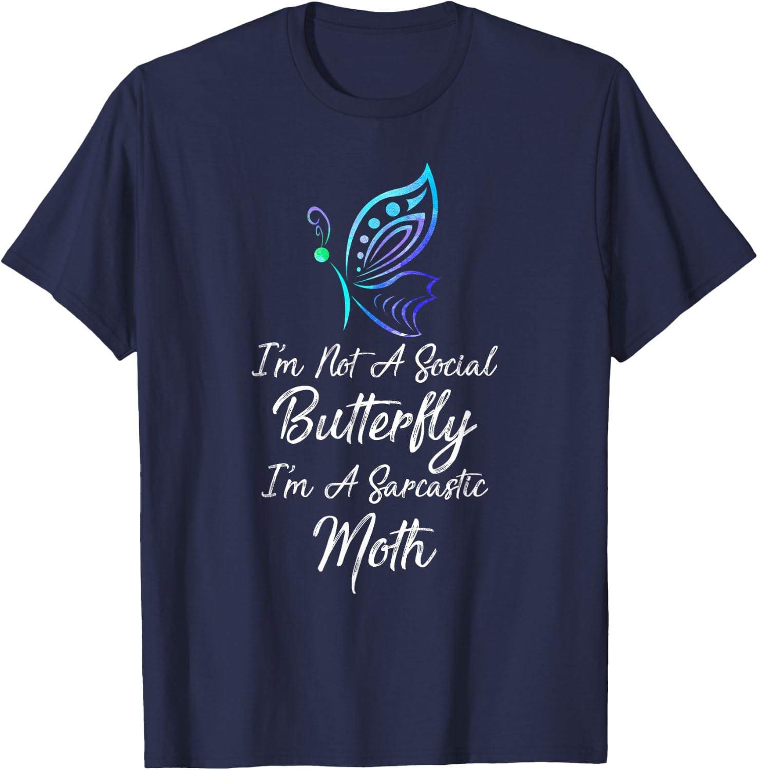 I'm Not A Social Butterfly I'm A Sarcastic Moth Gift T-Shirt - T-Shirt | Navy