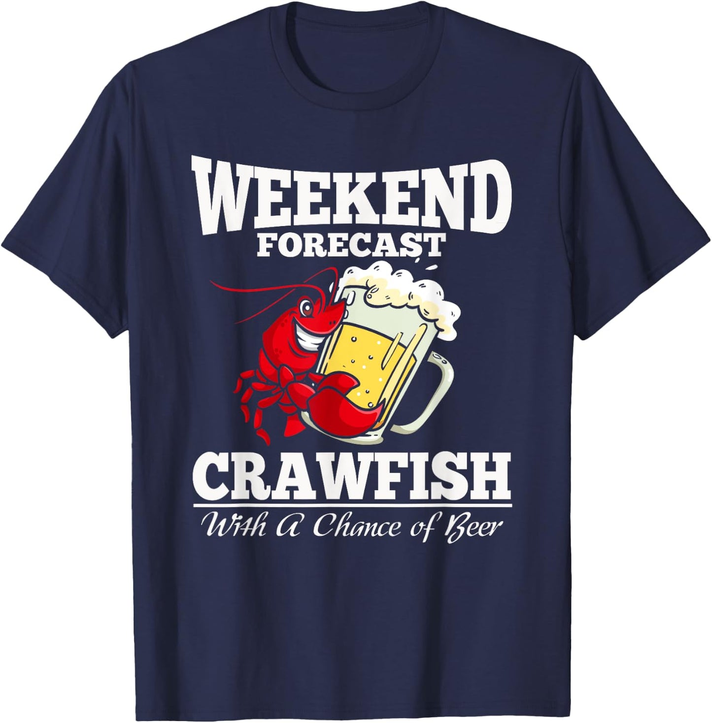 Crawfish With a Chance of Beer Weekend Forecast T Shirt T-Shirt - T-Shirt | Navy