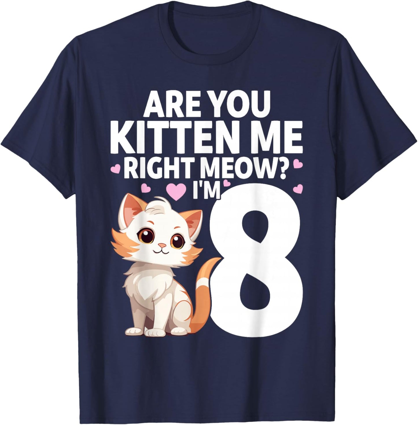 8th Birthday For Girls 8yr 8 Year Old Kitten Cat Bday T-Shirt - T-Shirt | Navy