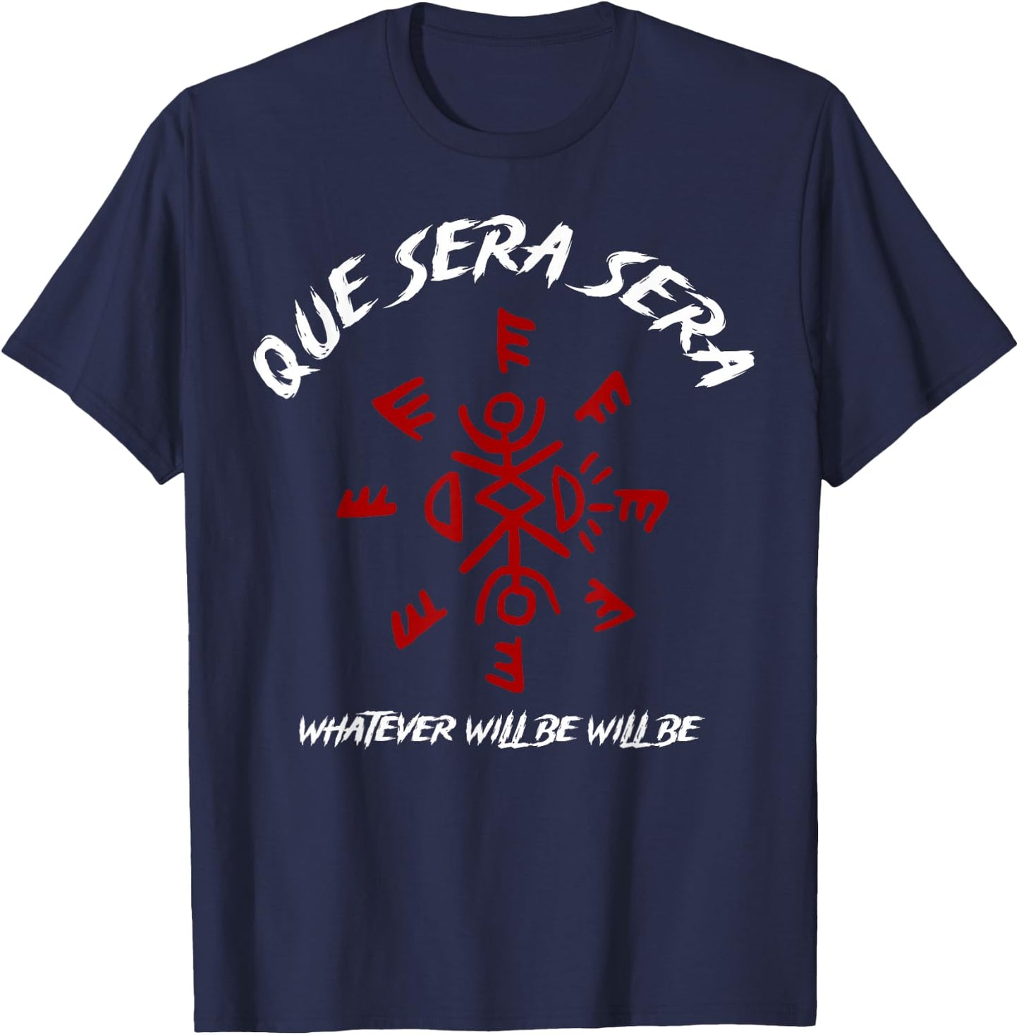Que Sera Sera Whatever Will Be Will Be T-Shirt - T-Shirt | Navy