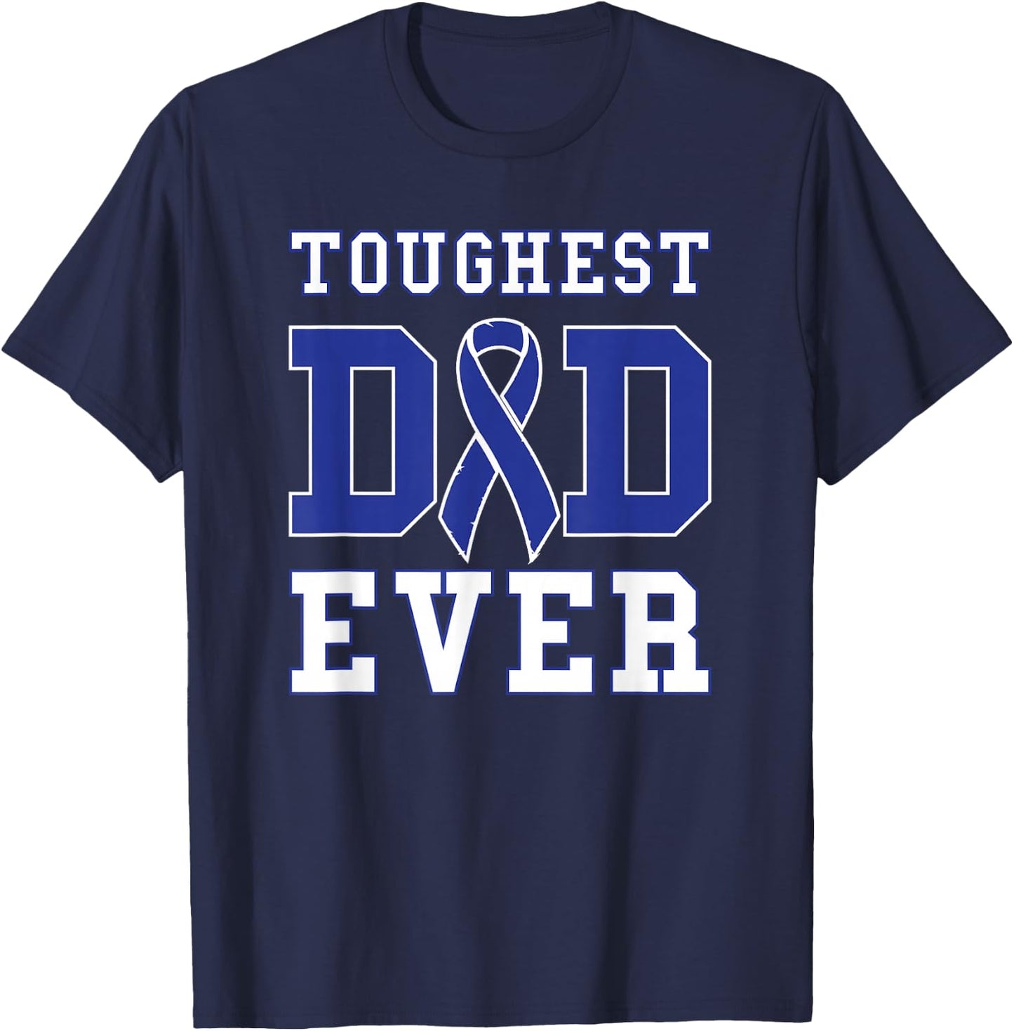 Toughest Dad Ever - Colon Cancer Awareness Ribbon T-Shirt - T-Shirt | Navy
