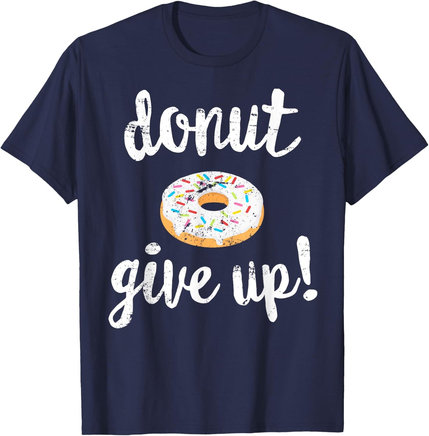 Donut Workout , Funny Doughnut Give Up Fitness T-Shirt - T-Shirt | Navy
