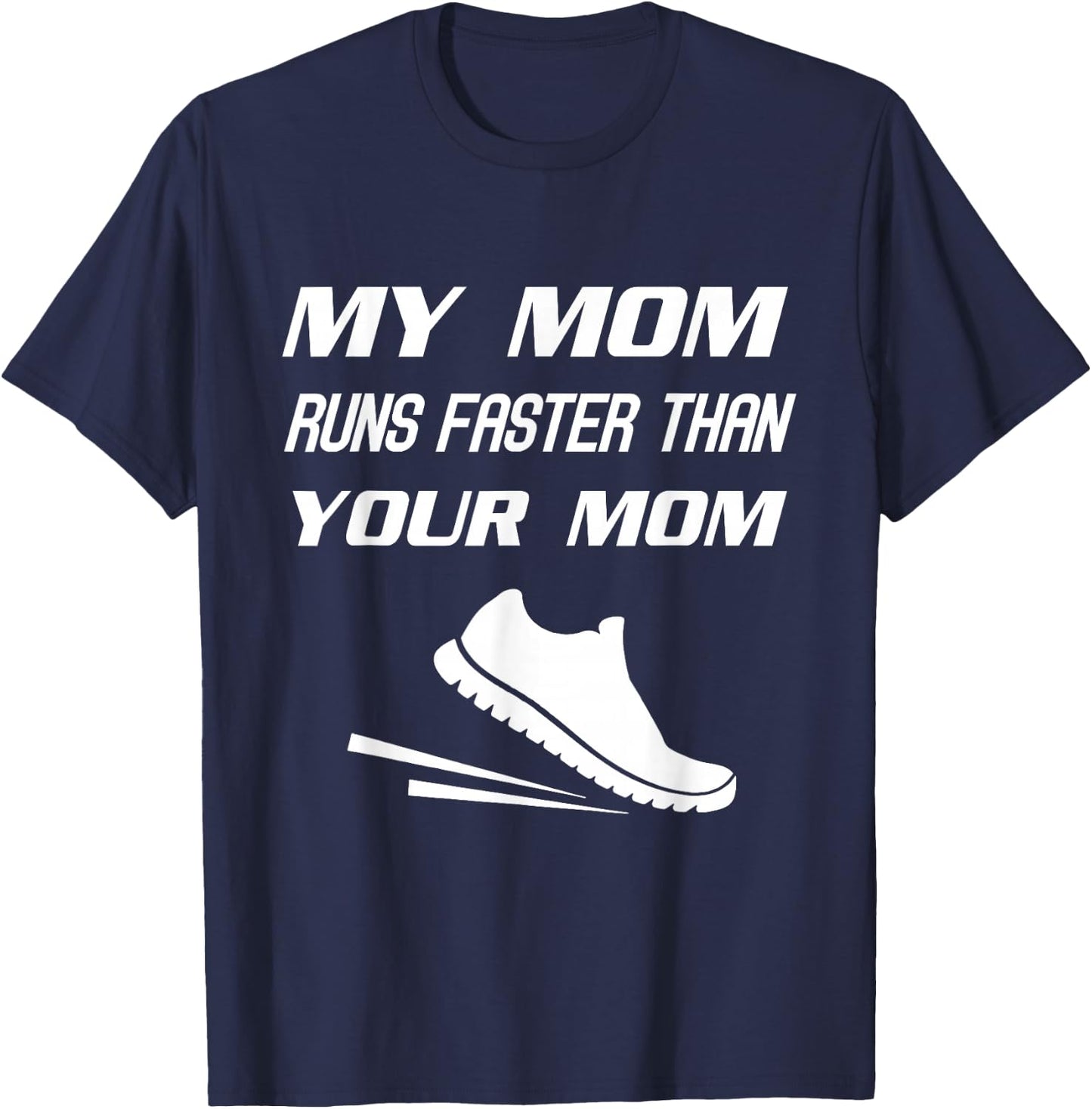 My Mom Runs Faster Than Yours Funny Mother's Day T-Shirt - T-Shirt | Navy
