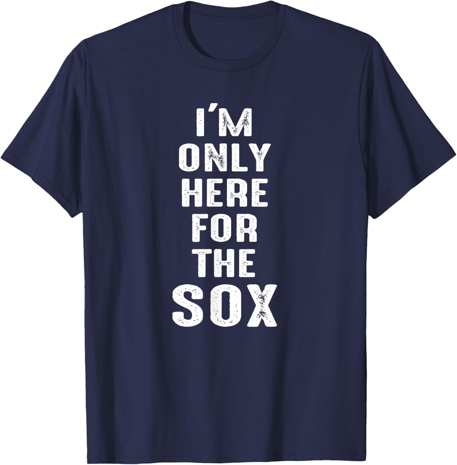 I'm Only Here for The Sox - Sports T-Shirt - T-Shirt | Navy
