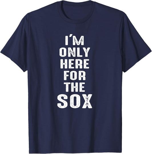 I'm Only Here for The Sox - Sports T-Shirt - T-Shirt | Navy