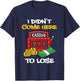 I Didn't Come Here To Lose Gambling Slot Machine T-Shirt - T-Shirt | Navy