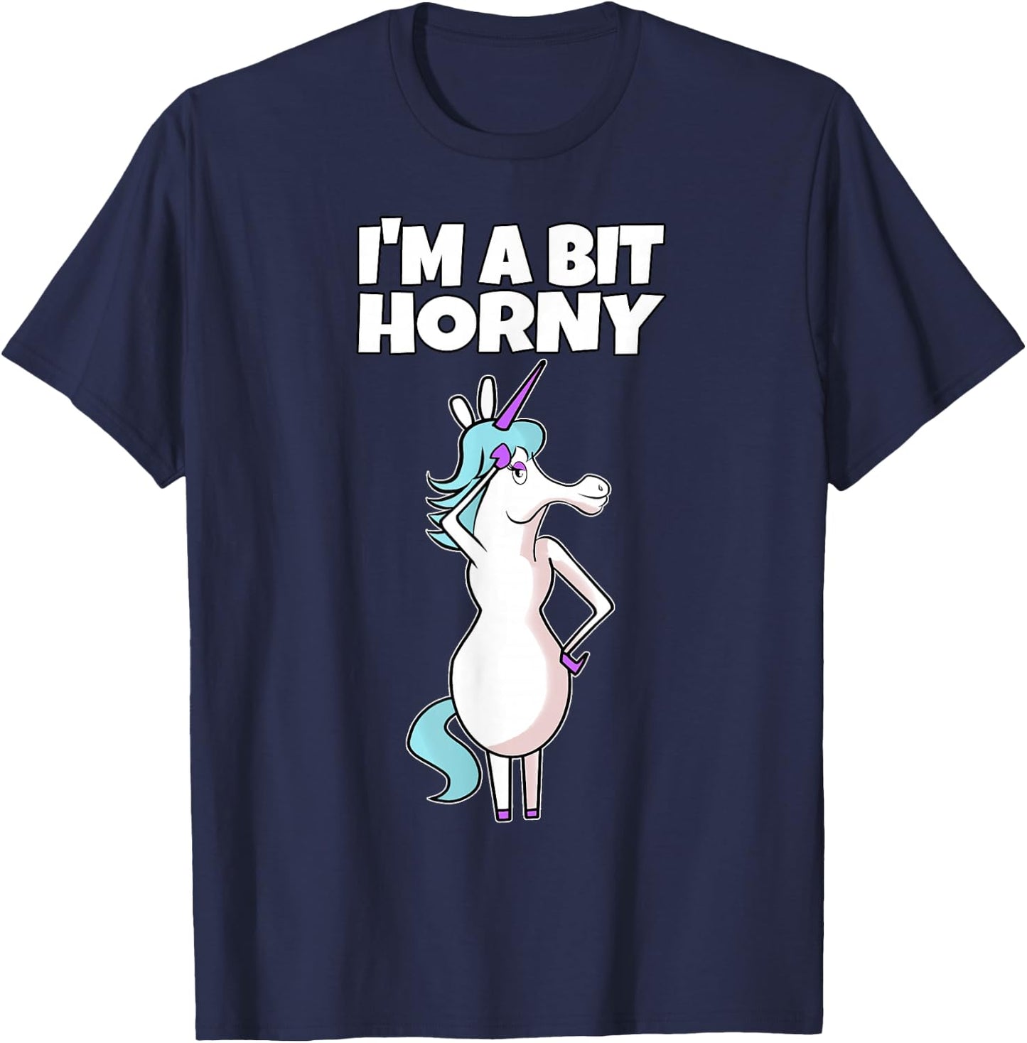 I'm A Bit Horny | Naughty Adult Humor Unicorn T-Shirt - T-Shirt | Navy