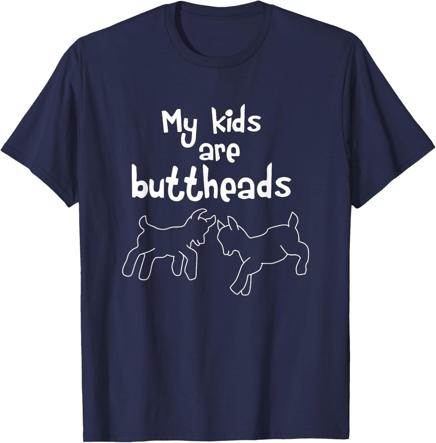 My Kids Are Buttheads T Shirt Goat Mom Lady Lover Farmer T-Shirt - T-Shirt | Navy