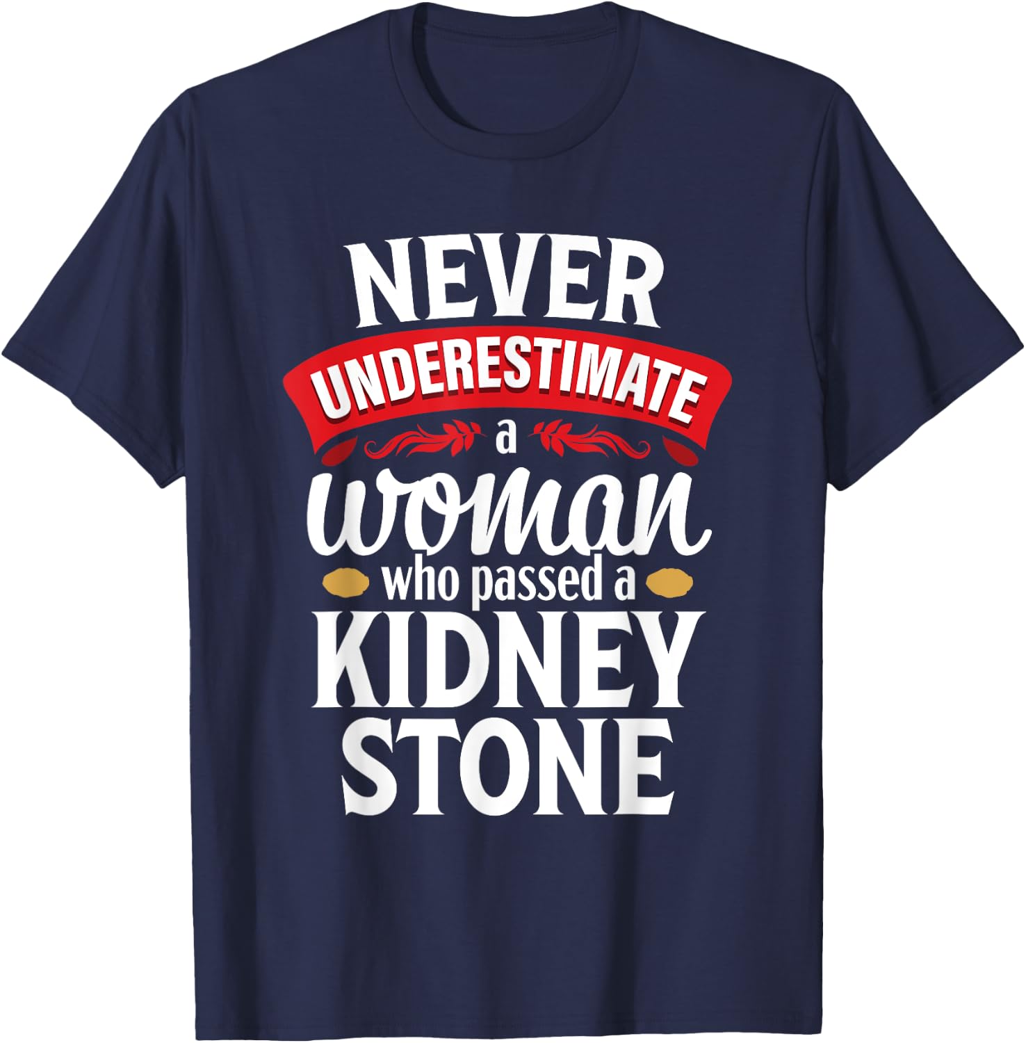 Kidney Stone Survivor Funny Woman recovery Gag T-Shirt - T-Shirt | Navy