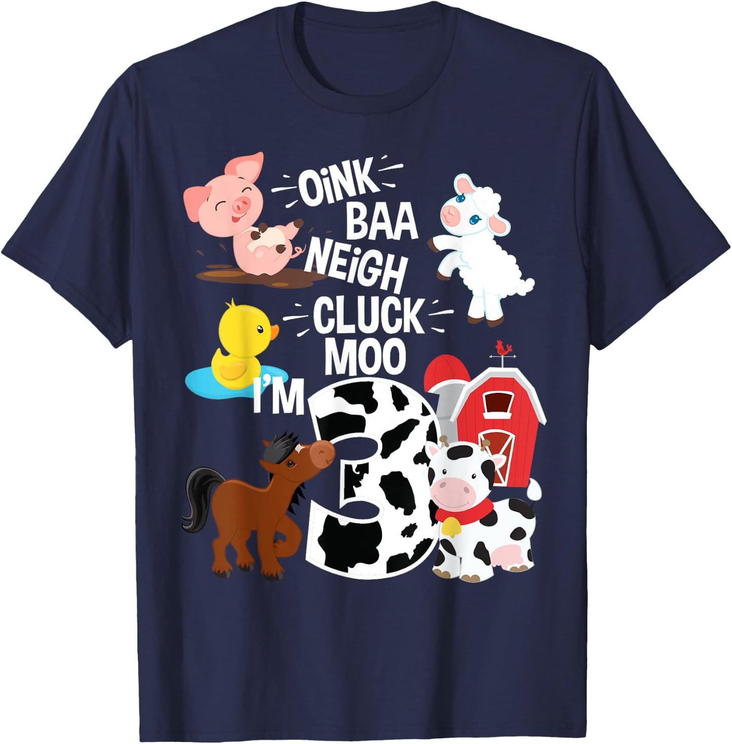 Oink Baa Neigh Cluck Moo I'm 3 Yrs Old Farm Theme Birthday T-Shirt - T-Shirt | Navy