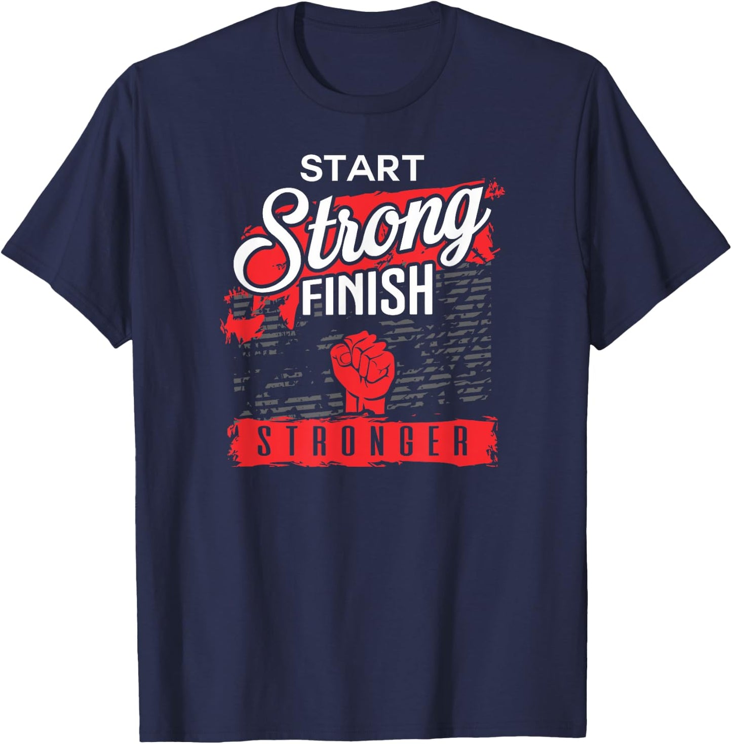 Start Strong Finish Stronger Gym Workout Cool Awesome T-Shirt - T-Shirt | Navy