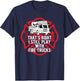 That's Right I Still Play With Fire Trucks Firefighter Gifts T-Shirt - T-Shirt | Navy