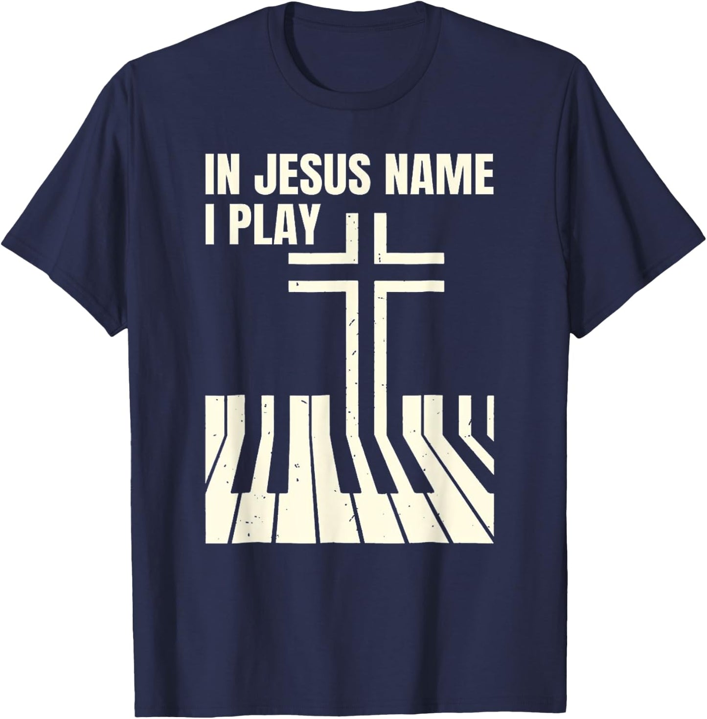 In Jesus Name i play Piano Awesome, Peace free Love T-Shirt - T-Shirt | Navy