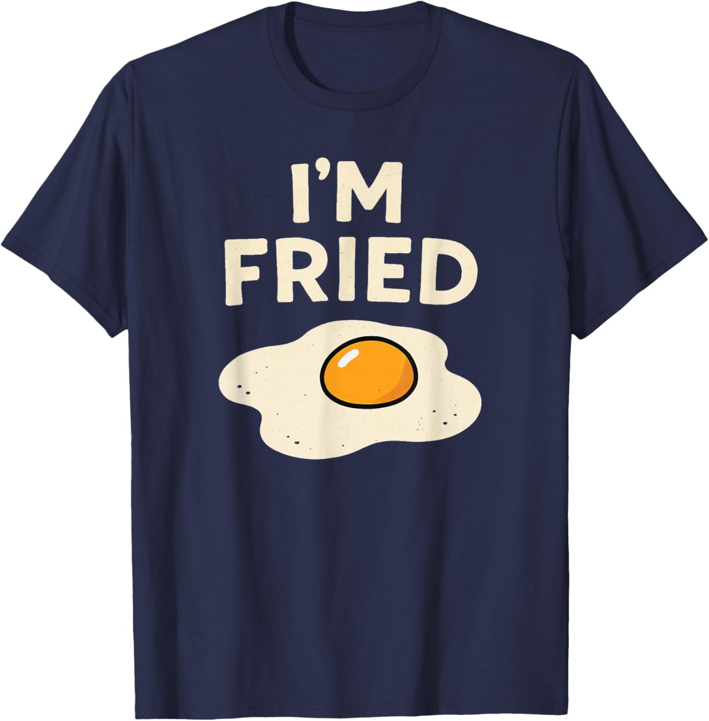 I'm Fried T-Shirt - T-Shirt | Navy