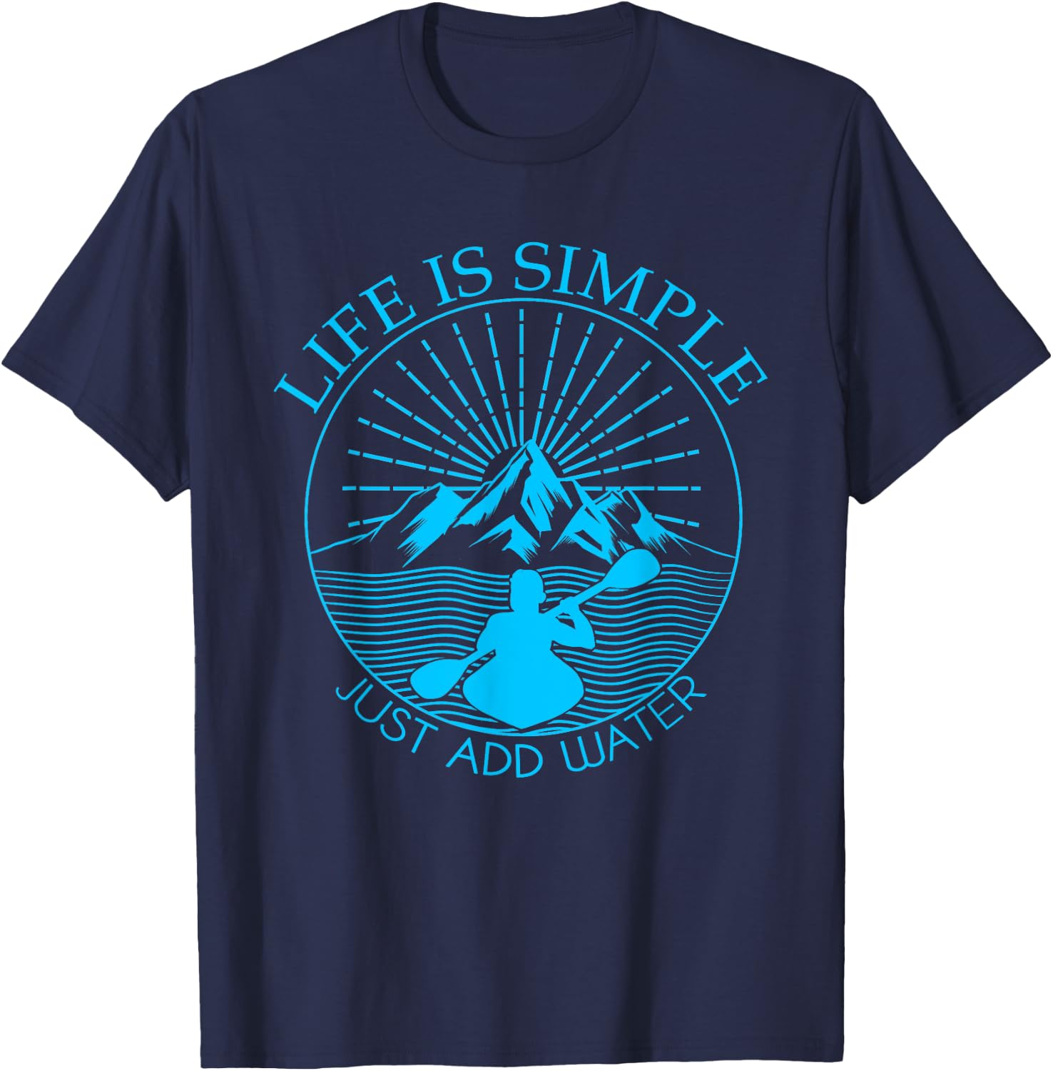 Kayaking Gift Life Is Simple Add Water Kayak T-Shirt - T-Shirt | Navy